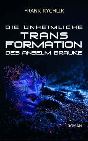 DIE UNHEIMLICHE TRANSFORMATION DES ANSELM BRAUKE: SCIENCE FICTION